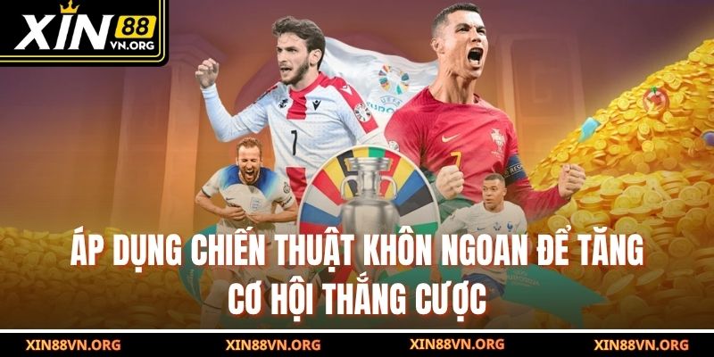 Áp dụng chiến thuật khôn ngoan để tăng cơ hội thắng cược