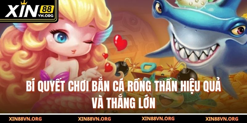 Bí quyết chơi Bắn Cá Rồng Thần hiệu quả và thắng lớn