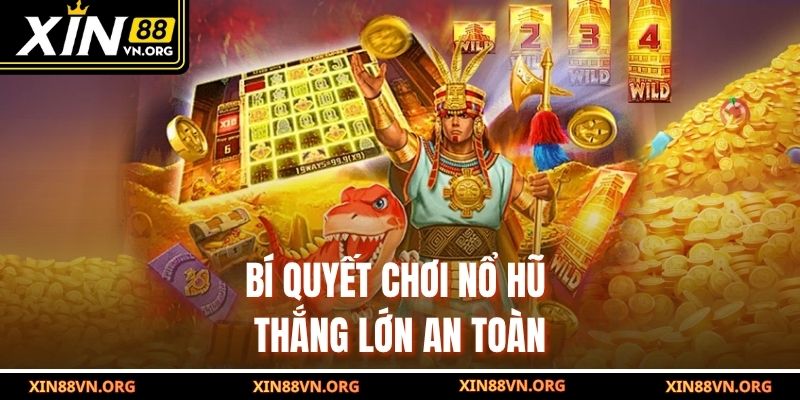 Bí quyết chơi nổ hũ thắng lớn an toàn