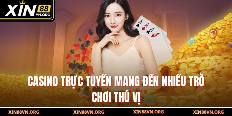 Casino trực tuyến mang đến nhiều trò chơi thú vị