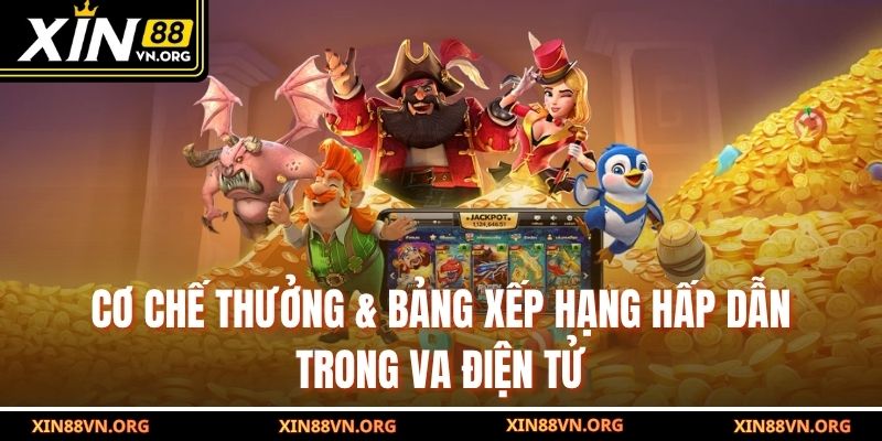 Cơ chế thưởng & bảng xếp hạng hấp dẫn trong VA điện tử