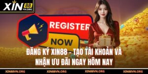 Đăng Ký Xin88 – Tạo Tài Khoản Và Nhận Ưu Đãi Ngay Hôm Nay