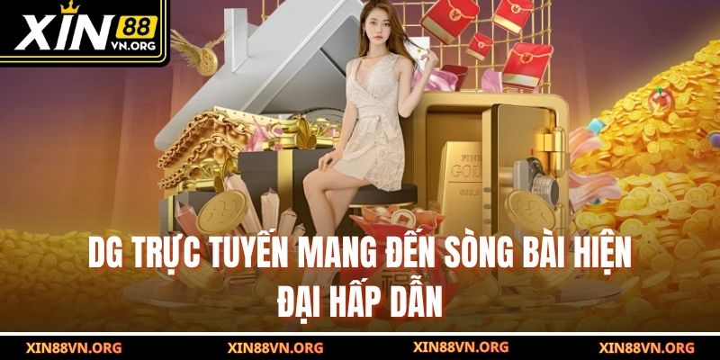 DG trực tuyến mang đến sòng bài hiện đại hấp dẫn