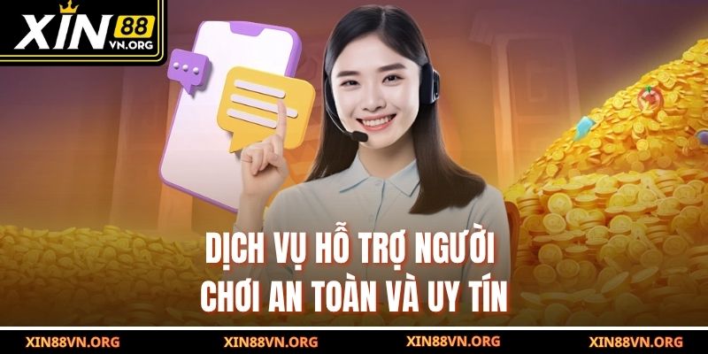 Dịch vụ hỗ trợ người chơi an toàn và uy tín