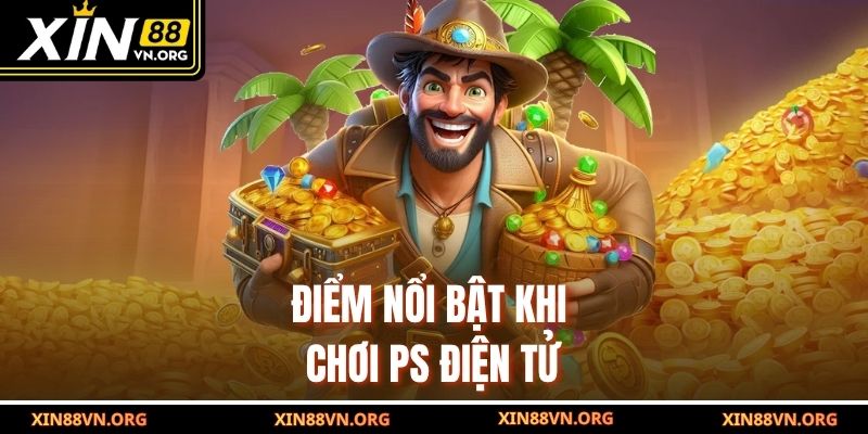 Điểm nổi bật khi chơi PS điện tử