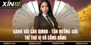 Game Bài Cào Xin88 – Tận Hưởng Giải Trí Thú Vị Và Công Bằng