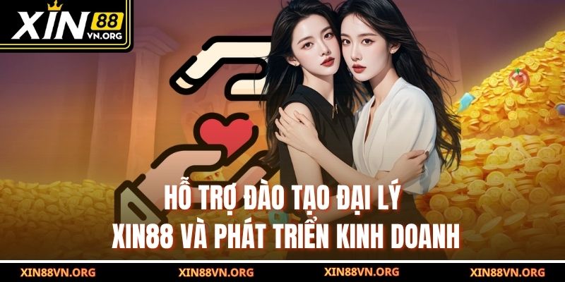Hỗ trợ đào tạo đại lý Xin88 và phát triển kinh doanh