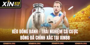 Kèo Đồng Banh – Trải Nghiệm Cá Cược Bóng Đá Chính Xác Tại Xin88