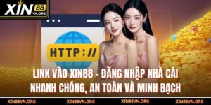 Link Vào Xin88 – Đăng Nhập Nhà Cái Nhanh Chóng, An Toàn Và Minh Bạch