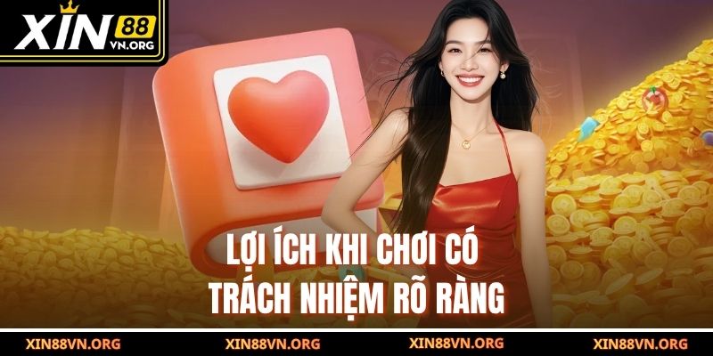 Lợi ích khi chơi có trách nhiệm rõ ràng