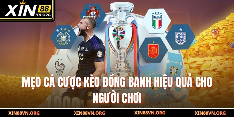 Mẹo cá cược kèo đồng banh hiệu quả cho người chơi