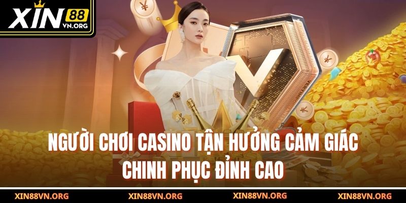 Người chơi Casino tận hưởng cảm giác chinh phục đỉnh cao