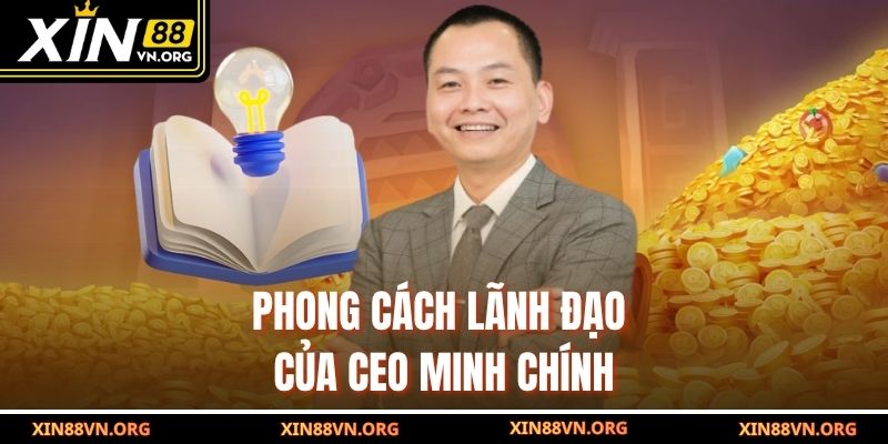 Phong cách lãnh đạo của CEO Minh Chính