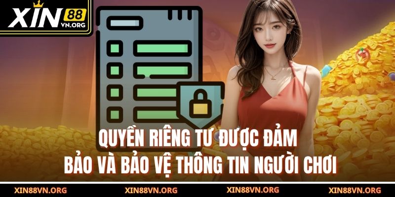 Quyền Riêng Tư Được Đảm Bảo Và Bảo Vệ Thông Tin Người Chơi