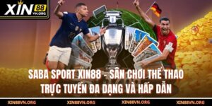 Saba Sport Xin88 – Sân Chơi Thể Thao Trực Tuyến Đa Dạng Và Hấp Dẫn