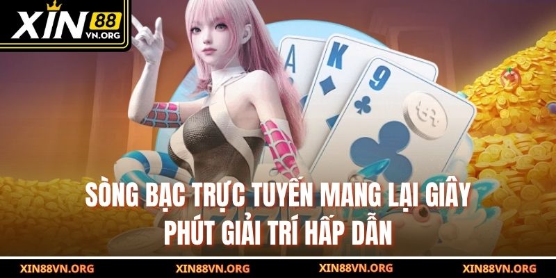 Sòng bạc trực tuyến mang lại giây phút giải trí hấp dẫn