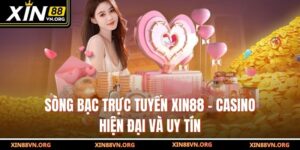 Sòng Bạc Trực Tuyến Xin88 – Casino Hiện Đại Và Uy Tín