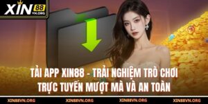 Tải App Xin88 – Trải Nghiệm Trò Chơi Trực Tuyến Mượt Mà Và An Toàn
