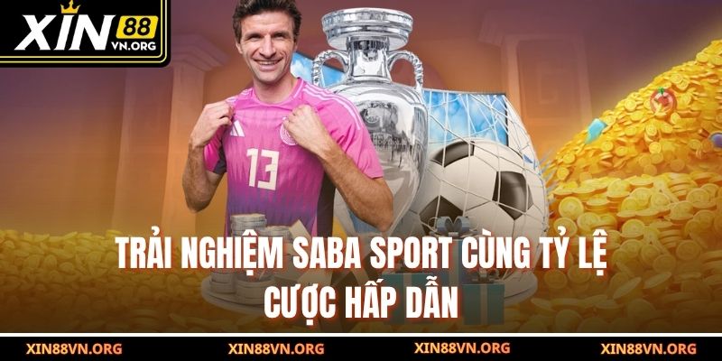 Trải nghiệm Saba Sport cùng tỷ lệ cược hấp dẫn
